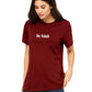Emmalise Women's Be Kind Round Neck Short Sleeve Tru-Fit Tee Shirt